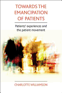 Towards the Emancipation of Patients: Patients' Experiences and the Patient Movement