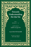 Towards Understanding the Qur'an (Tafhim al-Qur'an) Volume 5: Surah 17 (Bani Isra'il) to Surah 21 (Al-Anbiya')