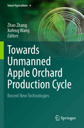 Towards Unmanned Apple Orchard Production Cycle: Recent New Technologies