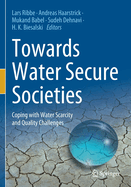 Towards Water Secure Societies: Coping with Water Scarcity and Quality Challenges