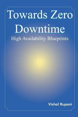Towards Zero Downtime: High Availability Blueprints - Rupani, Vishal