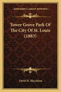 Tower Grove Park Of The City Of St. Louis (1883)