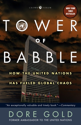 Tower of Babble: How the United Nations Has Fueled Global Chaos - Gold, Dore