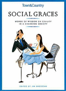 Town & Country Social Graces: Words of Wisdom on Civility in a Changing Society - Brosseau, Jim (Editor)