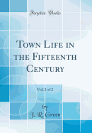Town Life in the Fifteenth Century, Vol. 2 of 2 (Classic Reprint)