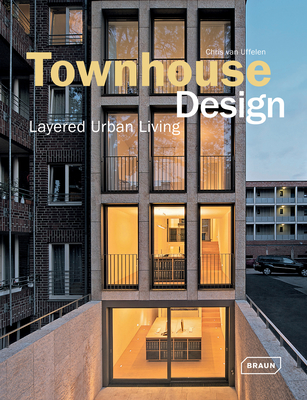 Townhouse Design: Layered Urban Living - Van Uffelen, Chris