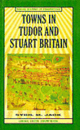 Towns in Tudor and Stuart Britain - Jack, Sybil M