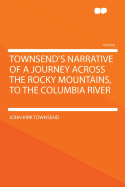 Townsend's Narrative of a Journey Across the Rocky Mountains, to the Columbia Rive