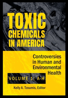 Toxic Chemicals in America: Controversies in Human and Environmental Health [2 volumes] - Tzoumis, Kelly A. (Editor)