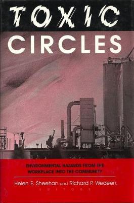 Toxic Circles: Environmental Hazards from the Workplace Into the Community - Sheehan, Helen E, and Wedeen, Richard P