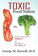 Toxic Food Nation: Why The American Diet is Killing Us and What We Can Do About It