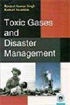 Toxic Gases and Disaster Management - Singh, Ranjeet Kumar, and Swarnim, Kumari