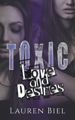 Toxic Love and Desires - Biel, Lauren