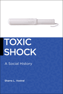 Toxic Shock: A Social History