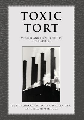 Toxic Tort: Medical and Legal Elements Third Edition - Chiodo, Ernest P M D J D