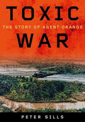Toxic War: The Story of Agent Orange - Sills, Peter