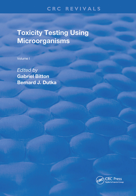 Toxicity Testing Using Microorganisms - Bitton, Gabriel (Editor), and Dutka, Bermard J. (Editor)