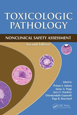 Toxicologic Pathology: Nonclinical Safety Assessment, Second Edition - Sahota, Pritam S (Editor), and Popp, James A (Editor), and Hardisty, Jerry F (Editor)