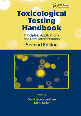 Toxicological Testing Handbook: Principles, Applications and Data Interpretation - Jacobson-Kram, David (Editor), and Keller, Kit A. (Editor)