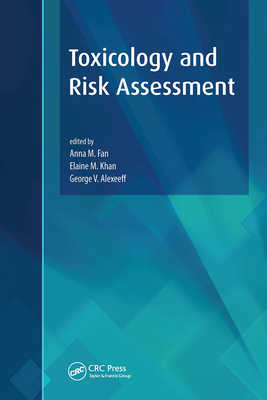 Toxicology and Risk Assessment - Fan, Anna M. (Editor), and Alexeeff, George (Editor), and Khan, Elaine (Editor)