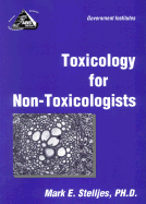 Toxicology for Non-Toxicologists - Stelljes, Mark E, and Stelljes, PH D