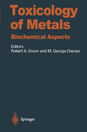 Toxicology of Metals: Biochemical Aspects - Goyer, Robert A (Editor), and Ballatori, N (Contributions by), and Cherian, M George (Editor)