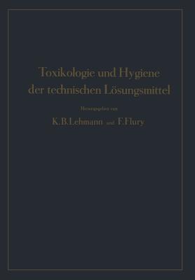 Toxikologie und Hygiene der technischen Lsungsmittel - Lehmann, Karl Bernhard