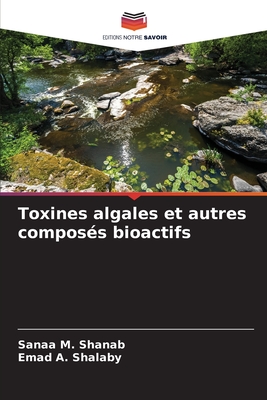 Toxines algales et autres compos?s bioactifs - Shanab, Sanaa M, and Shalaby, Emad A