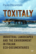 Toxitaly: Industrial Landscapes and the Environment in Italian Ecodocumentaries
