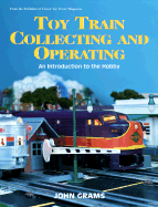 Toy Train Collecting and Operating: An Introduction to the Hobby