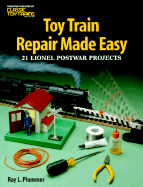 Toy Train Repair Made Easy: 21 Lionel Postwar Projects