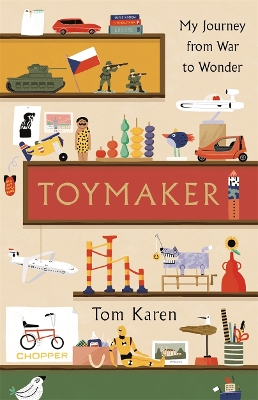 Toymaker: The autobiography of the man whose designs shaped our childhoods - Karen, Tom