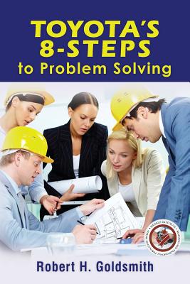 Toyota's 8-Steps to Problem Solving - Goldsmith, Robert H