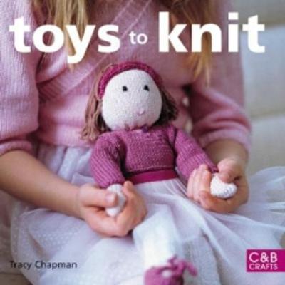 Toys to Knit - Chapman, Tracy