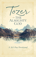 Tozer on the Almighty God: A 365-Day Devotional