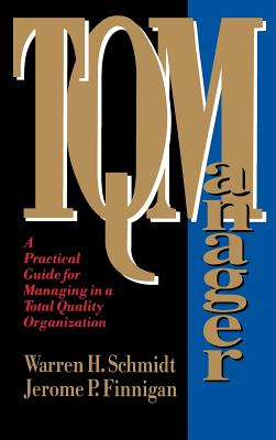 TQ Manager: A Practical Guide for Managing in a Total Quality Organization - Schmidt, Warren H., and Finnigan, Jerome P.