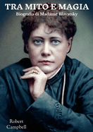 Tra Mito e Magia: Biografia di Madame Blavatsky