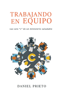 Trabajando En Equipo: Las Seis 'c' de Un Ministerio Saludable