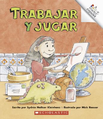 Trabajar y Jugar: Work And Play - Kleinhenz, Sydnie Meltzer, and Reasor, Mick (Illustrator)