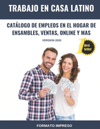 Trabajo en Casa Latino: Catlogo De Empleos En El Hogar De Ensambles, Ventas, Online Y Mas (Versin 2020)