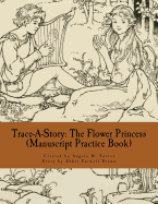 Trace-A-Story: The Flower Princess (Manuscript Practice Book)