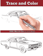 Trace and Color: 1960s Muscle Cars: Adult Activity Book