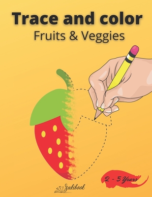 Trace and color Fruits & Veggies: Drawing book for kids ages 2-5 36 pages - Edition, Zakibook