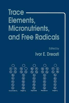 Trace Elements, Micronutrients, and Free Radicals - Dreosti, Ivor E.