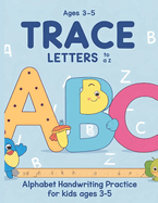 Trace Letters A to Z: Alphabet Handwriting Practice for Kids Ages 3-5