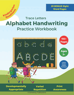 Trace Letters: Alphabet Handwriting Practice Workbook: For Kids ages 3-5+, Preschool - Kindergarten Learn to Write print workbook for Kindergarten Readiness, Trace letters, Letter Comprehension, Print Awareness, Sight words