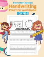 Trace Letters Alphabet Handwriting Practice Workbook For kids: Alphabet Handwriting Practice Workbook for kids, Preschool writing Workbook ABC print handwriting book, Handwriting for Beginners Sentence Writing Workbook