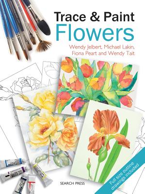 Trace & Paint Flowers - Jelbert, Wendy, and Tait, Wendy, and Lakin, Michael