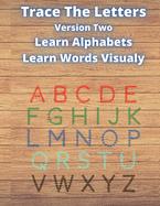 Trace The Letters Version Two: Learn English Alphabets & Words. Practice Writing Aa to Zz By Tracing Letters. 16 Pictures Per Letter For Easy Recognition.