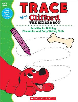 Trace with Clifford the Big Red Dog: Activities for Building Fine-Motor and Early Writing Skills - Scholastic Teaching Resources, and Schecter, Deborah (Editor)